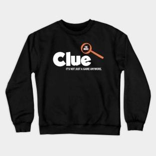 The Clue - Its Not Just A Game Crewneck Sweatshirt
